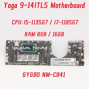 GYGB0 NM-C841 для Lenovo Ideapad Yoga 9-14ITL5 Материнская плата ноутбука Процессор: I5-1135G7 I7-1185G7 Оперативная память: 8 ГБ/16 ГБ DDR4 100% протестирована полностью в порядке