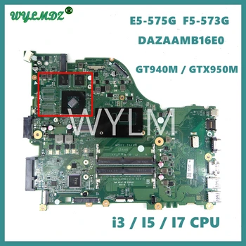 DAZAAMB16E0 i5/i7 процессор GTX940M/GTX950M Материнская плата Для ACER Aspire E5-575 E5-575G F5-573 F5-573G E5-774G Материнская плата ноутбука
