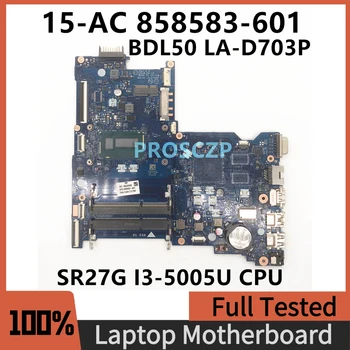 858583-001 858583-601 858583-501 Для HP 250 G5 15-AC Материнская плата ноутбука BDL50 LA-D703P с процессором I3-5005U DDR3L 100% Полностью протестирована