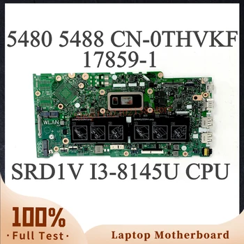 CN-0THVKF 0THVKF Материнская плата THVKF Для Dell Inspiron 14 5480 5488 15 5580 Материнская плата ноутбука 17859-1 с процессором SRD1V i3-8145U 100% Тест