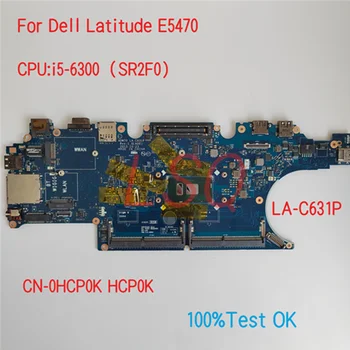 LA-C631P Для ноутбука Dell Latitude E5470 Материнская плата с процессором i5-6300 CN-0HCP0K HCP0K 100% Тест В порядке