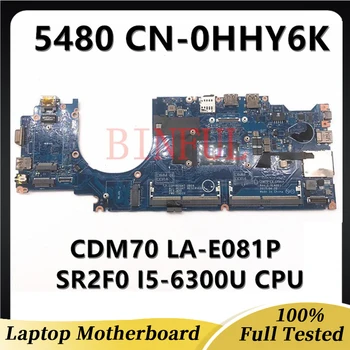 CN-0HHY6K 0HHY6K HHY6K Для DELL Latitude 5480 Материнская плата ноутбука CDM70 LA-E081P с процессором SR2F0 I5-6300U DDR4 100% Полностью Протестирована В Порядке